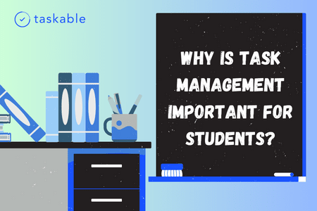Why is Task Management Important for Students?